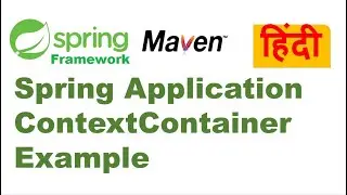 Spring ApplicationContext Container Example| Spring Framework 5 Tutorial in Hindi