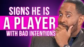 Signs He is a Player with Bad Intentions || Ken Canion