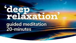 Relax Meditation [20-Minutes] 🙏💙 Guided Meditation - Male Voice - No Music 🤗 British Meditation