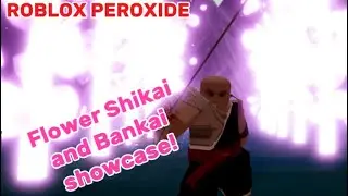 Flower Shikai and Bankai showcase! [Peroxide]