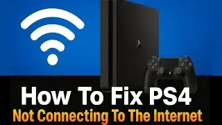 HOW TO FIX PS4 NOT CONNECTING TO THE INTERNET | PS4 NOT CONNECTING TO THE WIFI FIX