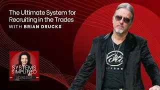 The Ultimate System for Recruiting in the Trades With Brian Drucks