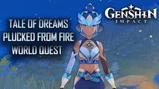 Tale of Dreams Plucked From Fire World Quest (Genshin Impact)