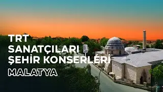 TRT Sanatçıları Şehir Konserleri | Malatya
