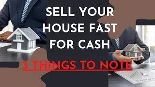 Sell Your House Fast For Cash: 3 Things To Consider Before You Sell Home For Fast Cash 2022