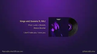 Reece Brunke - Kings and Queens ft. MAJ (Prod. Lucio x Based1)