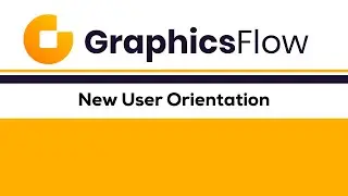 GraphicsFlow New User Orientation