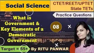 08|Government & Key Elements of Democratic Government|Practice Statement Questions|SST|CTET& STETs