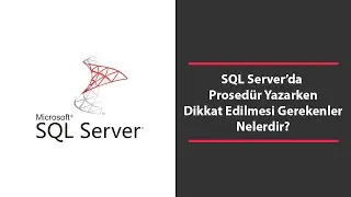 SQL Server’da Prosedür Yazarken Dikkat Edilmesi Gerekenler Nelerdir?