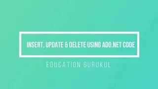 Insert, Update & Delete from database with ADO.NET coding  | ASP.NET tutorials | Education Gurukul
