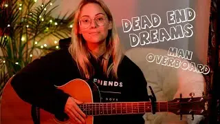 Dead End Dreams - Man Overboard (Acoustic Cover)