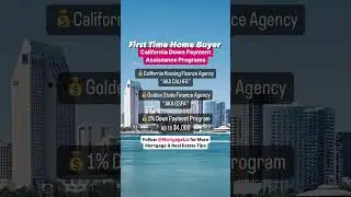 First-Time Buyer? Get Up to $4,000 in CA Down Payment Help!