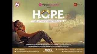 HOPE (Healing Optimism Persistence Empowering) - A short film by Impulse New Delhi