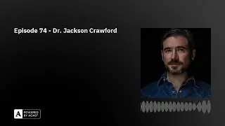 Episode 74 - Dr. Jackson Crawford