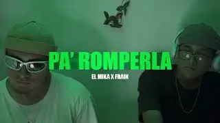 EL MIKA - PA' ROMPERLA ft. Fraín