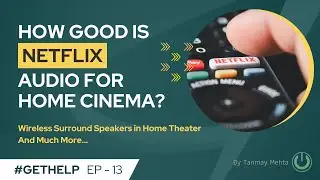 Budget Home Theatre Dolby Atmos Experience | Is Netflix compressing the audio content? | EP - 13