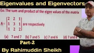 Eigenvalues and eigenvectors of the Matrix Part-2 by Rahimuddin Sheikh