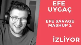 Efe Uygaç EFE SAVAGE | MASHUP 2 İzliyor