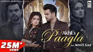 PAAGLA – Akhil | Avneet Kaur | Anshul Garg | Navjit Buttar | Raj Fatehpur | Sunny Vik