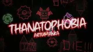 Thanatophobia by Artumanka (Extreme Demon) | Geometry Dash