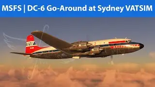 MSFS | PMDG DC-6 Go-around at Sydney on VATSIM