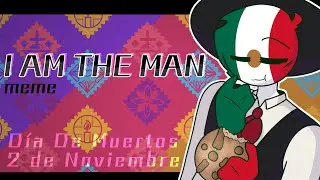 I AM THE MAN meme animation // Countryhumans // Día de Muertos (FlipaClip)