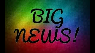 BIG NEWS!!!! -- Channel Update!