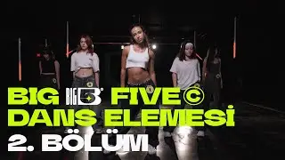 Big5 Türkiye | Dans Elemesi 2. Bölüm