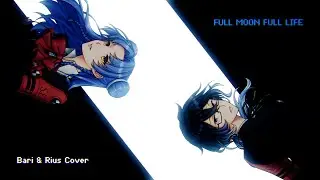 Full Moon Full Life (duet cover by Rius Isonder & bariloaf)