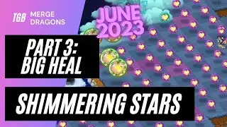 Merge Dragons Shimmering Stars Event Part 3: Big Heal