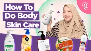 Turutan Rutin Penjagaan Tubuh Badan. Basic to Advance, Morning to Night Routine