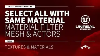 SELECT ALL WITH SAME MATERIAL - MATERIAL FILTER MESH & ACTORS - UNREAL ENGINE - UE4 - UE5