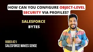 How can you configure Object-Level Security via Profiles | Salesforce Bytes - Salesforce Makes Sense