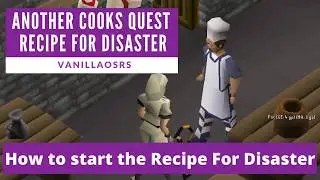 OSRS Another Cook’s Quest - How to Start Recipe for Disaster
