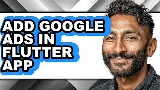How to Add Google Ads in Flutter App - Easy Guide