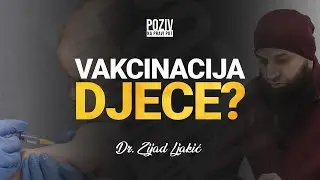 VAKCINACIJA DJECE? - Dr. Zijad Ljakić ᴴᴰ┇Poziv na pravi put