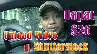 UPLOAD VIDEO DI SHUTTERSTOCK DAPAT $26