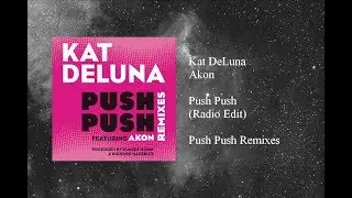 Kat DeLuna - Push Push featuring Akon (Radio Edit)