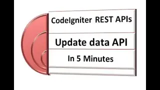 CodeIgniter CRUD API in 5 minutes, CodeIgniter update data API Tutorial 