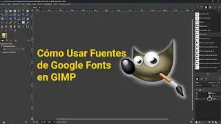 Cómo Usar Fuentes de Google Fonts en GIMP | Tutorial Paso a Paso