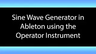 Creating a sine wave in Ableton using the Operator Instrument