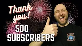 I reached 500 subscribers - THANK YOU
