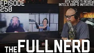 RTX 4060 Ti Review, Intel's X86-S Initiative & More | The Full Nerd ep. 258