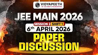JEE Main 2026 (Second Attempt) LIVE Paper Discussion 🔥 | Shift 1 - 6th April 2026 ⚡