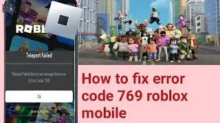 How to fix error code 769 roblox mobile