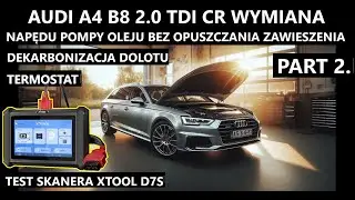 PART2.  AUDI A4 B8 2.0 TDI CR WYMIANA NAPĘDU POMPY OLEJU.  XTOOL TEST NOWEGO SKANERA DIAGNOST.