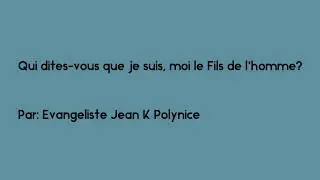 Qui dites-vous que je suis, moi le fils de l'homme?