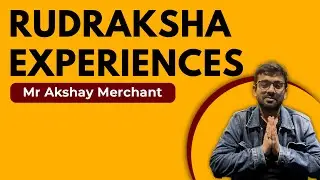 Rudraksha Experiences | Mr. Akshay Merchant | Rudralife