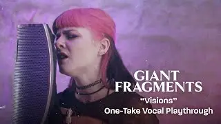 Giant Fragments - Visions (One-Take Vocal Playthrough)