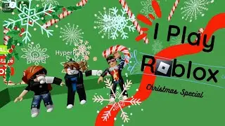 I Play Roblox | Christmas Special